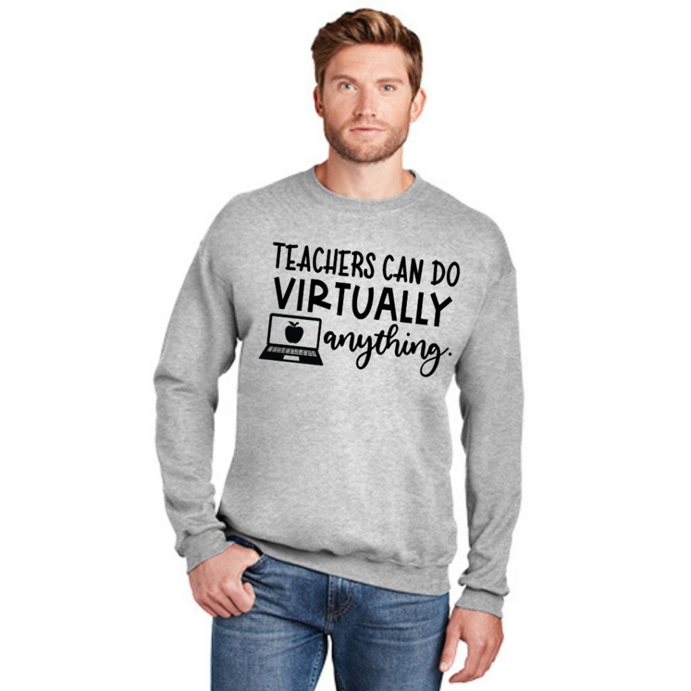 Teachers Can Do Virtually Anything Sweatshirt